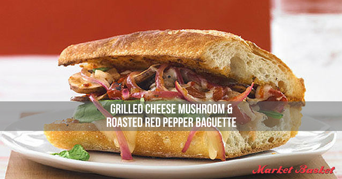 Grilled Cheese Mushroom Roasted Red Pepper Baguette Market Basket